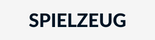 SPIELZEUG